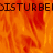 Animated orange flame background with repeated pixelated text "DISTURBED" in dark brown, partially obscured by a gray rectangle.