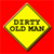 A yellow diamond-shaped sign with dark brown text reading "DIRTY OLD MAN" on a red background, bordered by a greenish-brown outline.
