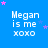 Blue background with white text reading "Megan is me xoxo" repeated in a , pink and purple stars scattered throughout