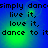 Blue background with green glowing text repeating 'simply dance live it, love it, dance to it' in four quadrants.