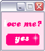 A pink-themed instant messaging window with 'Love me?' text and a 'yes' button, showing animation changes in text and button sparkles.