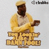 A person in a yellow cardigan and beige cap holds a cup, with text below reading 'You Lookin' Like A DAWG POOL!' and 'chubbs' above.