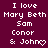Maroon background with white pixelated text reading 'I love Mary Beth Sam Conor & John' and a heart symbol replacing the final letter of 'John'.