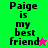 Green and pink background displays 'Paige is my best friend' text with star icons, transitioning from green to pink backgrounds.