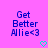 Pixelated blue text on bright pink background with two cyan heart icons below, displaying 'Get Better Allie<3' in two identical vertical