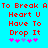 Red pixelated text on cyan background reads 'To Break A To Break A Heart U Have To Drop It' with pink and purple asterisks below, two identical side-by-side versions of the text and symbols.