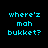 Pixelated text 'where's mah bukket?' in cyan on black background with blue highlight bars shifting across lines.