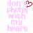 Pixelated text in light pink reads "don't phunk with my heart" on white background, with red pixelated heart symbol replacing the 'o' in don't.
