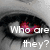 Six display variations of a close-up eye with text "Who are they?" overlaid, featuring different color schemes and animation states