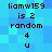 Pixelated text displays 'liamw159 is 2 random 4 u' on a blue pixelated background with no visible motion changes.