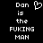 Pixelated text and a heart symbol on black background, with identical left and right sides showing 'Dan is the FUKING MAN' in white block letters.