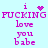 Pixelated text on light blue background with pink and purple elements, showing 'i ❤️ FUCKING love you babe' in two variations where the heart or dots animate.