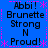 Blue background with pink decorative borders and repeated text 'Abbi! Brunette Strong N Proud!' in black pixelated font.
