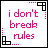 six with white backgrounds, black borders, and pink text displaying phrases like "i don't break rules" and "i bend them" with one showing gray text
