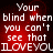 Red background with white pixelated text reading 'Your blind when you can't see that ILOVEYOL' in four repeated