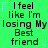 Green background with repeated text "I feel like I'm losing My Best friend" in black pixelated font, surrounded by light blue star and dot patterns.