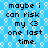 Blue background with white hexagonal patterns and repeated black text reading 'maybe i can risk my <3 one last time.'