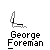 Pixel art animation of a red-shirted figure interacting with white stick figures at desks, labeled 'George Foreman' below each frame.