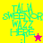 Four quadrants display identical text and symbols with varying background colors; yellow, orange, magenta, and cyan backgrounds each contain green pixelated text reading TALM SWEENOR WIZZ HERE : followed by a star symbol.