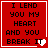 Red square with black pixelated text reading "I LEND YOU MY HEART AND YOU BREAK IT" and a white heart symbol replacing the letter 'T' in "BREAK IT", bordered by thin white lines.