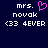 Dark blue background with white pixelated text reading "mrs. novak (33 4EVER" and a pink heart symbol, displayed in two identical side-by-side