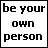 Static text-based icon with 'be your own person' in black pixelated font on white background, featuring purple star and cursor symbols.