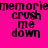 Pixelated text on a bright pink background with alternating white and black horizontal stripes, displaying 'memoriememorie' above 'crush me down'.
