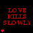 Red pixelated text "LOVE KILLS SLOWLY" on black background with red heart symbols appearing in vertical sequences across three