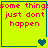 Yellow square with red text reading "some things just don't happen" and a teal heart or leaf symbol at the bottom center.