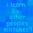 Blue pixelated text repeats 'i learn by other peoples mistakes!!' in two vertical on a blue background