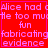 Red background with pink pixelated text repeating 'Alice had c', 'He too mu', 'fun', 'fabricating', 'evidence' in a , showing slight variations between frames