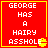 Red square with yellow border containing white pixelated text "GEORGE HAS A HAIRY ASSHOLE" and a small yellow Pac-Man-like symbol at bottom right.