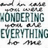 Static image of text-based design with repeated phrases in teal and black on white background, featuring 'WONDERING', 'EVERYTHING', and smaller surrounding lines.