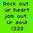 Green background with repeated text "Rock out ur heart jam out ur soul <333" and scattered blue stars, some frames show a gray rectangle on the right edge.
