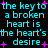 Cyan text on black background repeats 'the key to a broken heart is the heart's desire' with pink plus signs scattered throughout.
