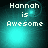 Pixelated teal background with white text 'Hannah is Awesome' and shifting light effects.