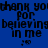 Blue background with repeated black text 'thank you for believing in me :o' in pixelated font, arranged in a pattern with white rectangular overlays