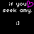 Black background with white pixelated text reading "if you seek amy." and a white smiley face :], with a pink heart replacing the 'u' in "you" on the left side.