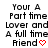 Pixelated text reads 'Your A Part time Lover and A full time Friend' with a red heart symbol, displayed in two side-by-side identical frames.