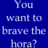 Blue background with white pixelated text reading "You want to brave the hora? What did you call me?" in two