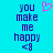 Pixelated text 'you make me happy <3' on cyan background with pink heart symbol above text.