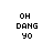 Four display pixelated text 'OH DANG YO' with varying cyan background bars across and