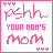 Pixelated pink and white icon with 'pshh...' text above 'YOUR MOM'S mom' in varying shades of pink, each showing different color variations