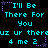 Pixelated cyan text on black background with purple star accents, repeating 'I'll Be There For You' and 'uz ur theraz uz 4 me 2' in a pattern
