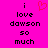 A bright pink background displays black pixelated text reading "i love dawson so much" with a red heart symbol replacing the word 'love' in one version.