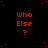 Red pixelated text "Who Else?" repeated across a black background with scattered red dots, one gray square in the bottom-right corner.