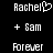 Pixelated text displays 'Rachel' with a heart symbol, '+ Sam', and 'Forever' on black background.