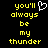 Yellow pixelated text on black background reads "you'll always be my thunder" with a white heart symbol replacing the apostrophe in you'll.