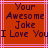 Pixelated text on a red background with pink lines, displaying 'Your Awesome Joke I Love You' in dark purple letters
