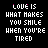 identical text-based icons with changing color patterns on a black background, each displaying the phrase "LOVE IS WHAT MAKES YOU SMILE WHEN YOU'RE TIRED" in pixelated font